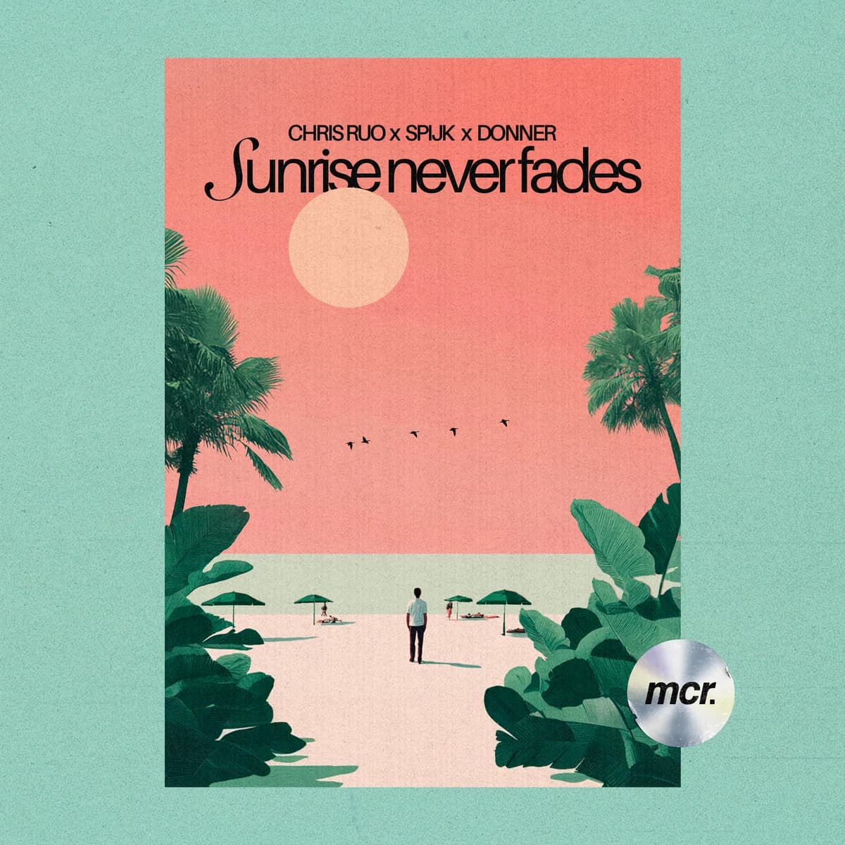 Sunrise Never Fades release artwork — Chris Ruo, Spijk, Donner